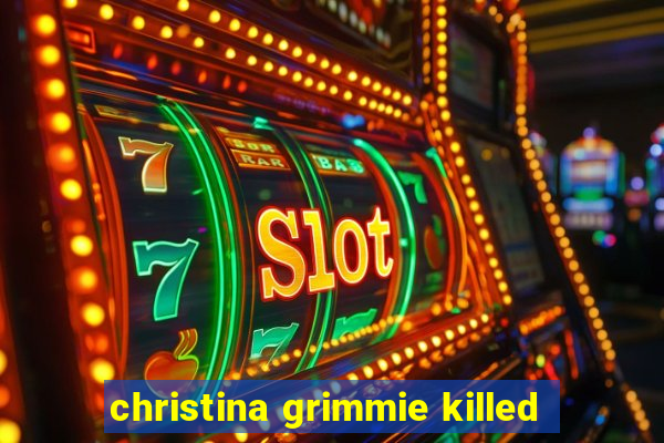 christina grimmie killed